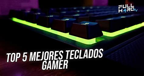 TOP 5 MEJORES TECLADOS GAMER PARA JUGAR EN TU PC Fullh4rd TV