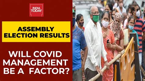 Assembly Election Results Is Covid Going To Play A Decisive Role In