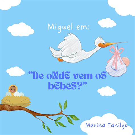 Miguel em De onde vem os bebês Marina Tanilys Martins Goncalves