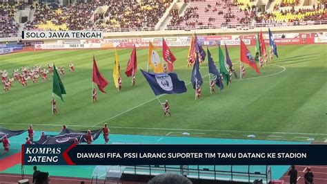 Diawasi Fifa Pssi Larang Suporter Tim Tamu Datang Ke Stadion Video