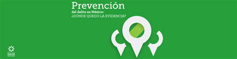 Prevención Del Delito En México ¿dónde Quedó La Evidencia México Evalúa