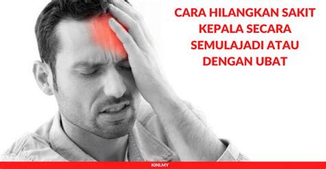 Cara Hilangkan Sakit Kepala Secara Semulajadi Atau Dengan Ubat Portal