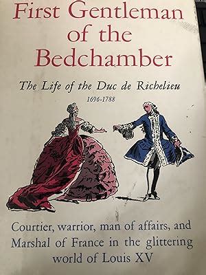 First Gentleman Of The Bedchamber The Life Of Louis Francois Armand