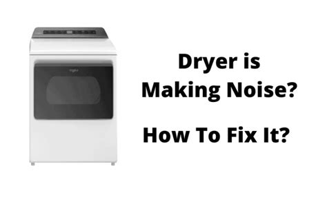 Is Your Dryer Making Loud Noise 9 Ways To Fix It How To Fix It