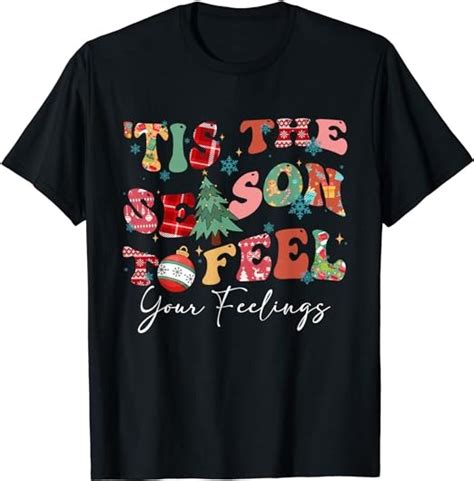 Tis The Season To Feel Your Feelings Christmas Mental Health T Shirt