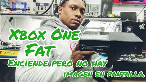 Xbox One Fat Enciende Pero No Muestra Im Gen En Pantalla Youtube