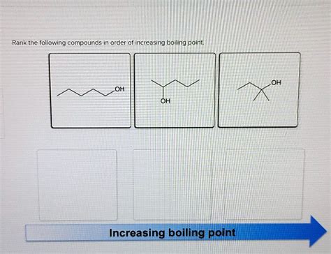 Solved Need Help Thanks Rank The Following Compounds In Order Of Increasing Boiling Point Oh