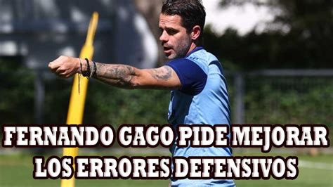 Fernando Gago Pide A Sus Jugadores Corregir Los Errores Defensivos Ante