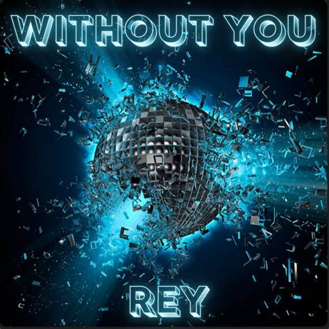 Without You - song and lyrics by Rey | Spotify