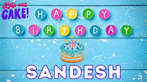 happy birthday sandesh birthday  sandesh  birthday wishes hbd