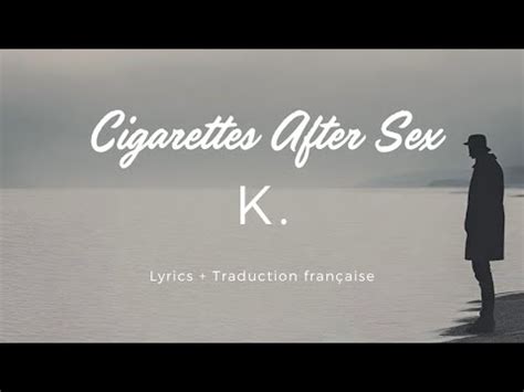 Cigarettes After Sex K Lyrics Traduction française YouTube