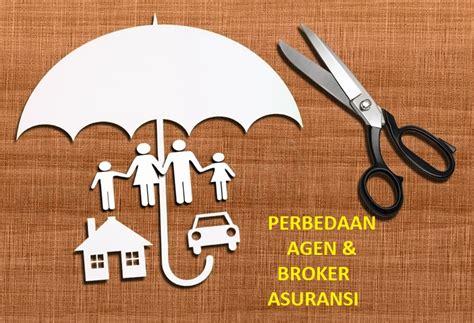 Perbedaan Broker Asuransi Dan Agen Asuransi Dan Manfaatnya Bagi