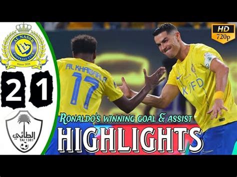 Al Nassr Vs Al Tai 2 1 Highlights Ronaldos Winning Goal Assist