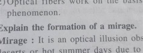 phenomenon. Explain the formation of a mirage. Mirage : It is an optical