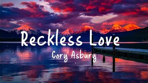 Cory Asbury Reckless Lovelyric Video Youtube