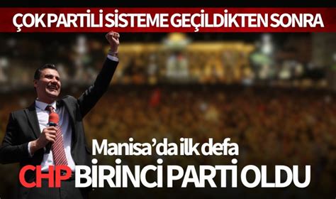 Ok Partili Sisteme Ge Ildikten Sonra Manisa Da Ilk Defa Chp Birinci