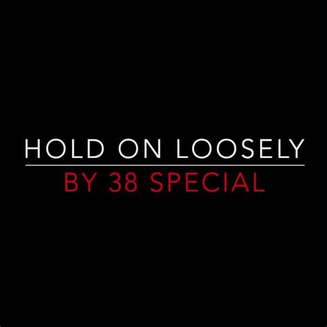 Hold On Loosely Song Lyrics And Music By 38 Special Arranged By