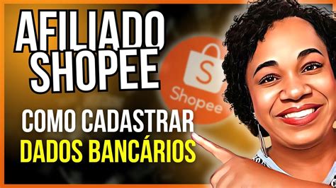 Afiliado Shopee Como CADASTRAR DADOS BANCÁRIOS para receber suas