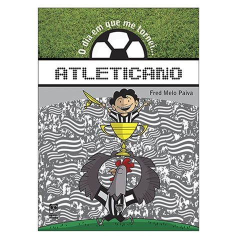 Livro O Dia Em Que Me Tornei Atleticano FutFanatics