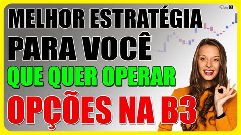 Melhor Estrat Gia Para Voc Que Quer Operar Op Es Na Bolsa Youtube