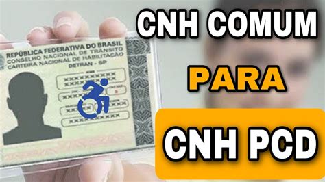 COMO MUDAR A CNH COMUM PARA CNH PCD Veja O Passo A Passo YouTube