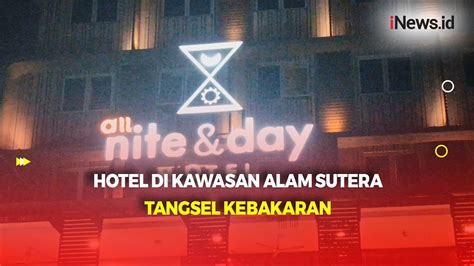 Hotel Di Alam Sutera Tangsel Kebakaran Polisi Periksa Saksi Youtube