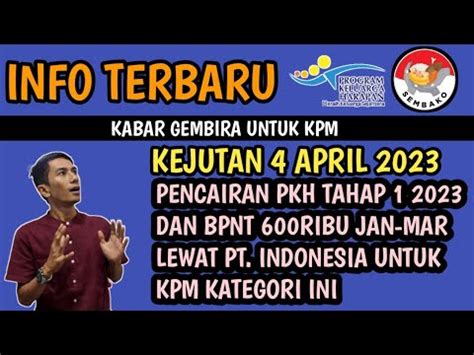 KEJUTAN BESOK 4 APRIL PENCAIRAN PKH TAHAP 1 2023 BPNT 600rb LEWAT PT