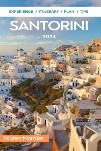 SANTORINI TRAVEL GUIDE: Experience the Essence of Santorini: A Guide to ...