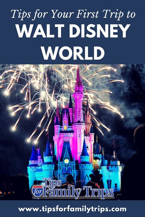 Tips For Your First Trip To Walt Disney World Disney World Tips And