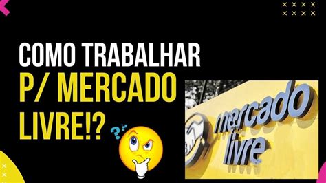 Como Trabalhar Para O Mercado Livre YouTube