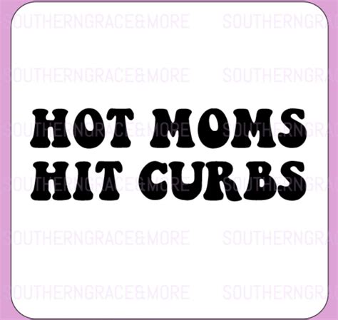 Hot Moms Hit Curbs Svg Cut File Etsy