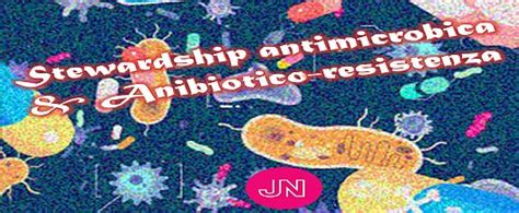 Stewardship Antimicrobica Antibiotico Resistenza Associazione Amici