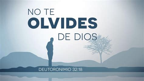 No Te Olvides De Jehov Tu Dios Youtube