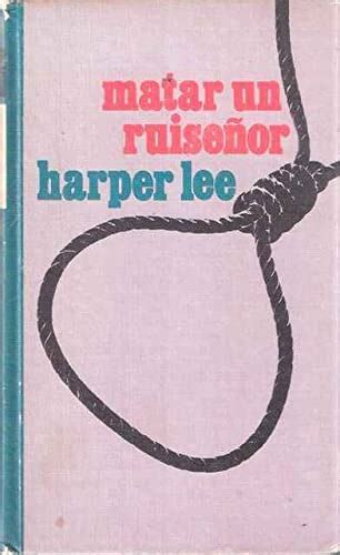 Matar Un Ruisenor By Harper Lee Goodreads