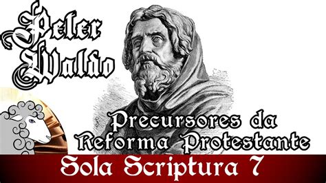 VALDENSES Precursores Da Reforma Protestante Sola Scriptura 7 YouTube