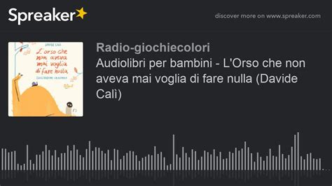 Audiolibri Per Bambini L Orso Che Non Aveva Mai Voglia Di Fare Nulla