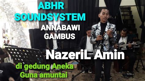 Annabawi Gambus Abhr Soundsystem Bersama Nazeril Amin Do Gedung Aneka