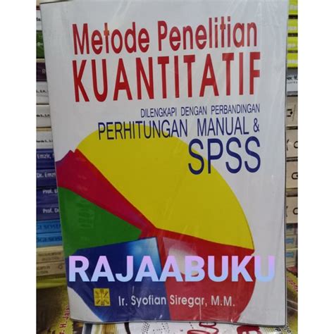 Jual Metode Penelitian Kuantitatif Perhitungan Manual Dan SPSS Shopee