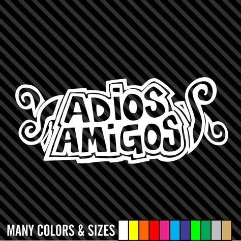 Adios Amigos Goodbye Friends Sticker Car Decal Laptop Decal Choice of ...