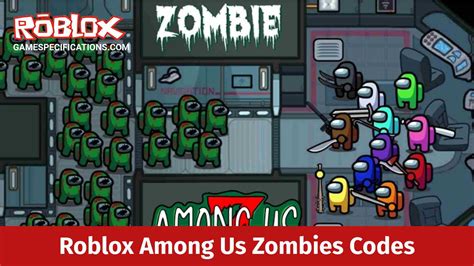 Working Roblox Among Us Zombies Codes March Game Specifications