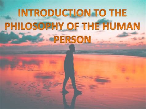 Ppt Introduction To The Philosophy Of The Human Person August 3