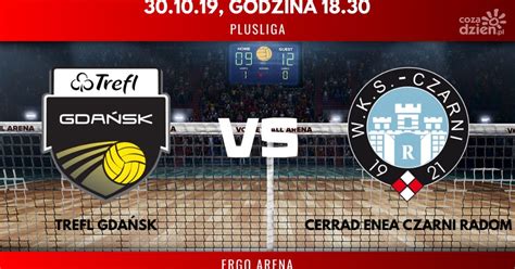 Trefl Gda Sk Cerrad Enea Czarni Radom Relacja Live