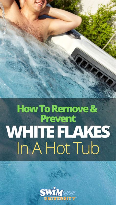 How To Remove And Prevent White Flakes In A Hot Tub Hot Tub Hot Tub