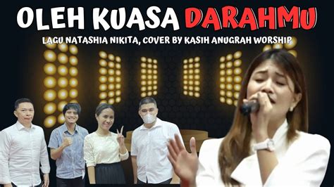 Oleh Kuasa Darahmu Lagu Natashia Nikita Cover By Kasih Anugrah