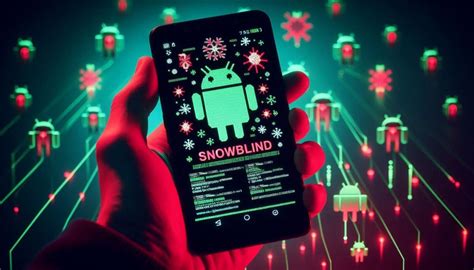 El Nuevo Malware De Android Snowblind Roba Información De Inicio De Sesión Y Elude Las