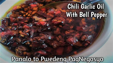 Chili Garlic Oil With Bell Pepper Panalo To Pwede Mo Pa Pang Negosyo