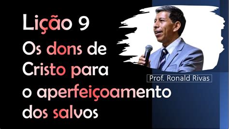 Lição 9 Os dons de Cristo para o aperfeiçoamento dos salvos 4