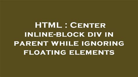 Html Center Inline Block Div In Parent While Ignoring Floating