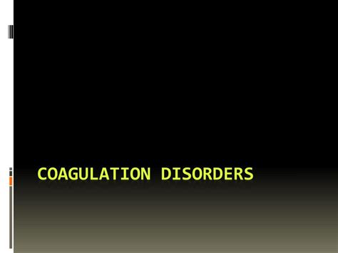 Ppt Coagulation Disorders Powerpoint Presentation Free Download Id