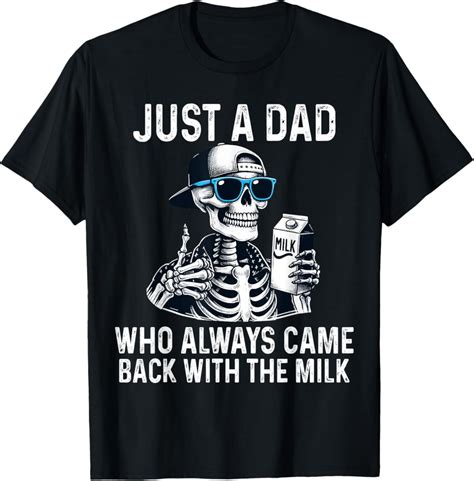Hot Trending With Just A Dad Who Always Came Back With The Milk Funny Fathers T Shirt Design